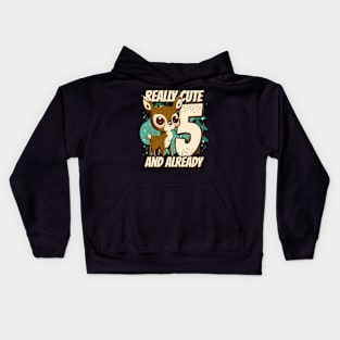 really Cute and already 5 - fawn children birthday Kids Hoodie